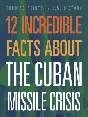 cover image of 12 Incredible Facts about the Cuban Missile Crisis